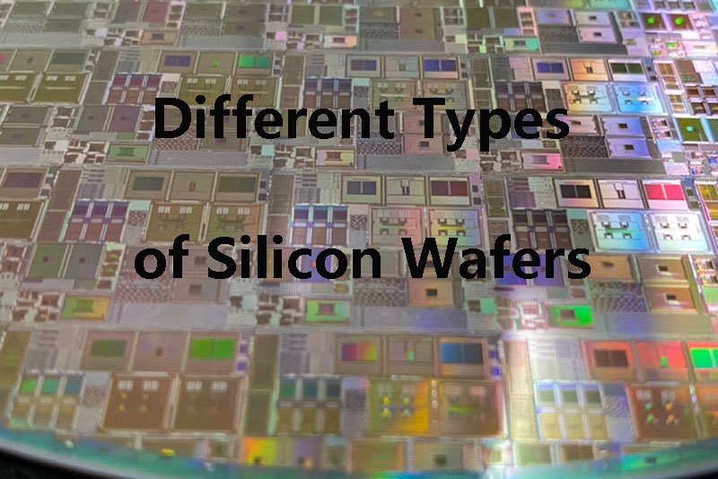 Different Types of Silicon Wafers